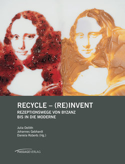 Recycle – (Re)invent von Dellith,  Julia, Gebhardt,  Johannes, Roberts,  Daniela