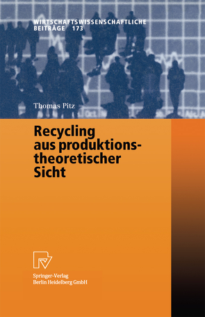 Recycling aus produktionstheoretischer Sicht von Pitz,  Thomas