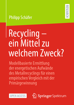 Recycling – ein Mittel zu welchem Zweck? von Schaefer,  Philipp