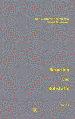 Recycling und Rohstoffe, Band 2 von Goldmann,  Daniel, Thomé-Kozmiensky,  Karl J.