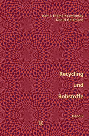 Recycling und Rohstoffe, Band 9 von Goldmann,  Daniel, Thomé-Kozmiensky,  Karl J.