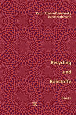 Recycling und Rohstoffe, Band 9 von Goldmann,  Daniel, Thomé-Kozmiensky,  Karl J.