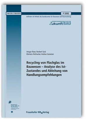 Recycling von Flachglas im Bauwesen – Analyse des Ist-Zustandes und Ableitung von Handlungsempfehlungen. von Gassman,  Andrea, Nothacker,  Klemens, Rose,  Ansgar, Sack,  Norbert