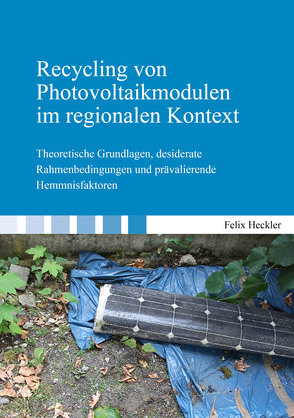 Recycling von Photovoltaikmodulen im regionalen Kontext von Heckler,  Felix