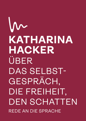 Über das Selbstgespräch, die Freiheit, den Schatten von Hacker,  Katharina