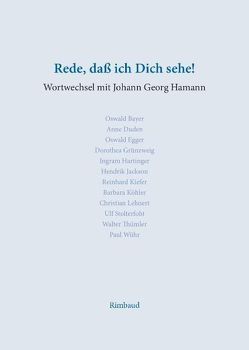 Rede, daß ich Dich sehe von Bayer,  Oswald, Duden,  Anne, Egger,  Oswald, Grünzweig,  Dorothea, Hartinger,  Ingram, Jackson,  Hendrik, Kiefer,  Reinhard, Köhler,  Barbara, Kostka,  Jürgen, Lehnert,  Christian, Schulte,  Susanne, Stolterfoht,  Ulf, Thümler,  Walter, Wühr,  Paul