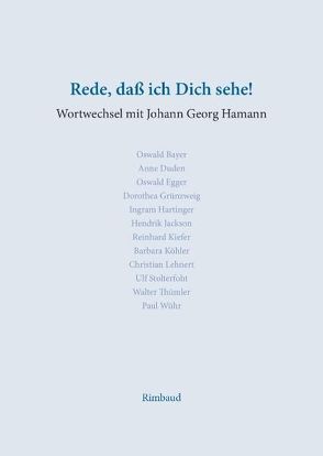 Rede, daß ich Dich sehe von Bayer,  Oswald, Duden,  Anne, Egger,  Oswald, Grünzweig,  Dorothea, Hartinger,  Ingram, Jackson,  Hendrik, Kiefer,  Reinhard, Köhler,  Barbara, Kostka,  Jürgen, Lehnert,  Christian, Schulte,  Susanne, Stolterfoht,  Ulf, Thümler,  Walter, Wühr,  Paul