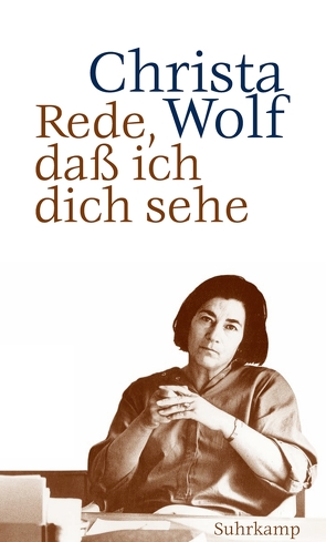 Rede, daß ich dich sehe von Wolf,  Christa