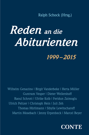 Reden an die Abiturienten (1999-2015) von Beyer,  Marcel, Erpenbeck,  Jenny, Genazino,  Wilhelm, Hein,  Christoph, Hürlimann,  Thomas, Kolb,  Ulrike, Lewitscharoff,  Sibylle, Mosebach,  Martin, Mueller,  Herta, Peltzer,  Ulrich, Schock,  Ralph, Schrott,  Raoul, Vanderbeke,  Birgit, Vesper,  Guntram, Wellershoff,  Dieter, Zaimoglu,  Feridun, Zeh,  Juli