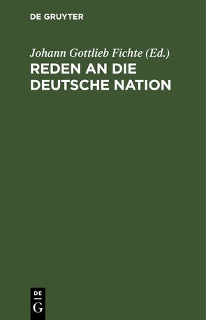 Reden an die deutsche Nation von Fichte,  Johann Gottlieb