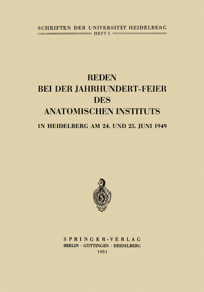 Reden bei der Jahrhundert-Feier des Anatomischen Instituts in Heidelberg am 24. und 25. Juni 1949 von Bluntschli,  Hans, Elze,  Curt, Hoepke,  Hermann