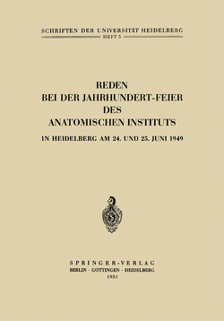 Reden bei der Jahrhundert-Feier des Anatomischen Instituts in Heidelberg am 24. und 25. Juni 1949 von Bluntschli,  Hans, Elze,  Curt, Hoepke,  Hermann