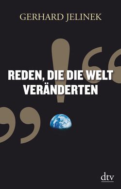 Reden, die die Welt veränderten von Jelinek,  Gerhard