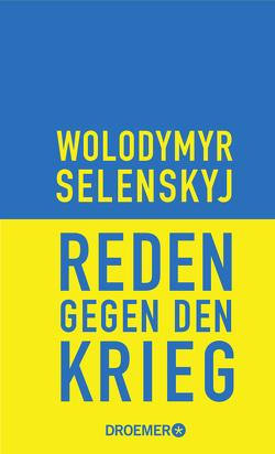 Reden gegen den Krieg von Dathe,  Claudia, Radetzkaja,  Olga, Selenskyj,  Wolodymyr, Weichsel,  Volker