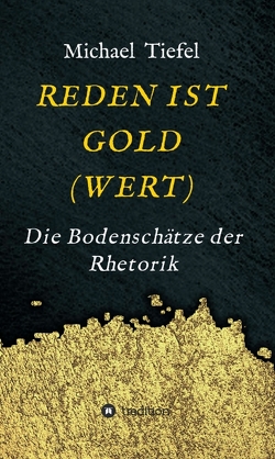 REDEN IST GOLD(WERT) von Tiefel,  Michael