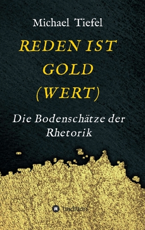 REDEN IST GOLD(WERT) von Tiefel,  Michael