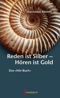 Reden ist Silber – Hören ist Gold von Klemm,  Stanislaus