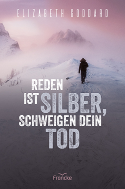 Reden ist Silber, Schweigen dein Tod von Goddard,  Elizabeth, Lutz,  Silvia