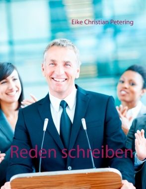 Reden schreiben von Petering,  Eike Christian