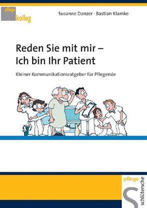 Reden Sie mit mir – ich bin Ihr Patient von Danzer,  Susanne, Klamke,  Bastian