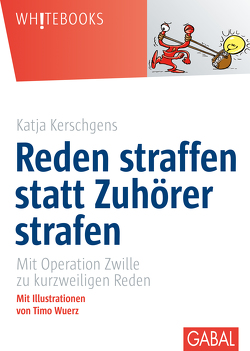 Reden straffen statt Zuhörer strafen von Kerschgens,  Katja, Wuerz,  Timo