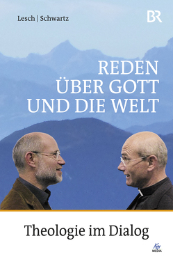 Reden über Gott und die Welt von Lesch,  Harald, Schwartz,  Thomas