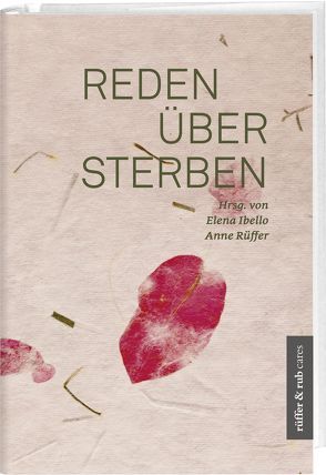 Reden über Sterben von Bergsträsser,  Eva, Eidenbenz,  Felix, Graf-Grossmann,  Claudia, Ibello,  Elena, Obrist,  Monika, Peng-Keller,  Simon, Rüffer,  Anne