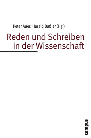 Reden und Schreiben in der Wissenschaft von Auer,  Peter, Baßler,  Harald, Breitkopf,  Anna, Busch-Lauer,  Ines, Graefen,  Gabriele, Günther,  Susanne, Knoblauch,  Hubert, Mair,  Christian, Schiewe,  Jürgen, Schwarze,  Sabine, Thielmann,  Winfried, Vassileva,  Irena, Ventola,  Eija