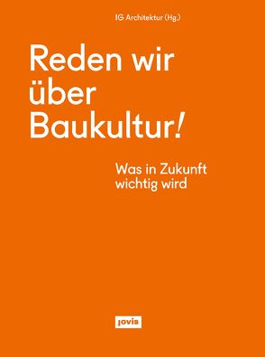 Reden wir über Baukultur! von Interessengemeinschaft Architektur