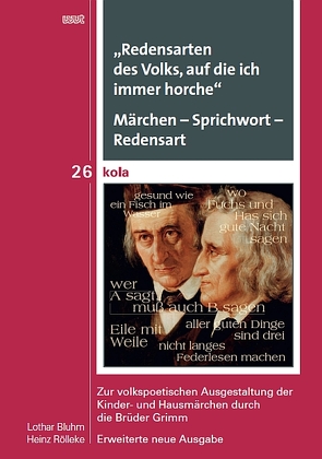 „Redensarten des Volks, auf die ich immer horche“. Märchen – Sprichwort – Redensart von Bluhm,  Lothar, Rölleke,  Heinz