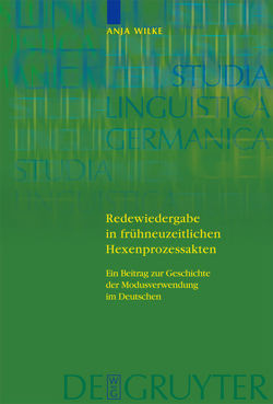 Redewiedergabe in frühneuzeitlichen Hexenprozessakten von Wilke,  Anja