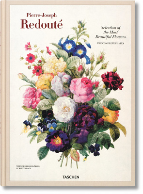 Redouté. Selection of the Most Beautiful Flowers von Dressendörfer,  Werner, Lack,  H Walter, Redouté,  Pierre-Joseph