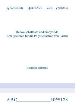 Redox-schaltbare und biohybride Katalysatoren für die Polymerisation von Lactid von Hermans,  Catherine