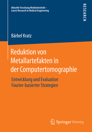 Reduktion von Metallartefakten in der Computertomographie von Kratz,  Bärbel