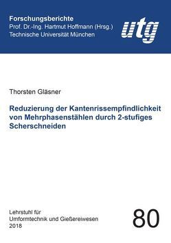 Reduzierung der Kantenrissempfindlichkeit von Mehrphasenstählen durch 2-stufiges Scherschneiden von Gläsner,  Thorsten