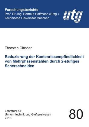 Reduzierung der Kantenrissempfindlichkeit von Mehrphasenstählen durch 2-stufiges Scherschneiden von Gläsner,  Thorsten