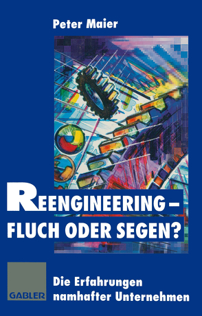 Reengineering — Fluch oder Segen? von Maier,  Peter