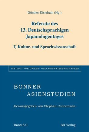 Referate des 13. Deutschsprachigen Japanologentages von Distelrath,  Günther