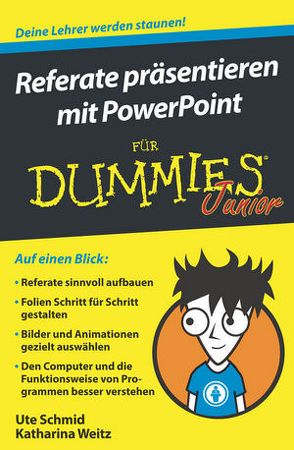 Referate präsentieren mit PowerPoint für Dummies Junior von Schmid,  Ute, Weitz,  Katharina