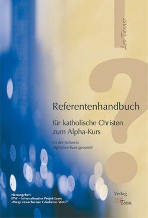 Referentenhandbuch für katholische Christen zum Alpha-Kurs von Tanner,  Leo