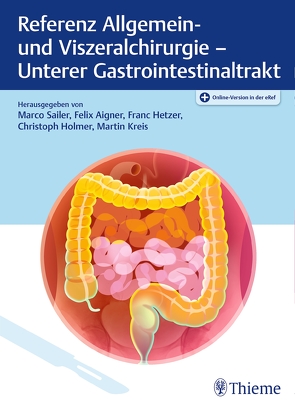 Referenz Allgemein- und Viszeralchirurgie: Unterer Gastrointestinaltrakt von Aigner,  Felix, Hetzer,  Franc, Holmer,  Christoph, Kreis,  Martin, Sailer,  Marco