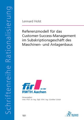 Referenzmodell für das Customer-Success-Management im Subskriptionsgeschäft des Maschinen- und Anlagenbaus von Holst,  Lennard