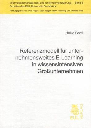 Referenzmodell für unternehmensweites E-Learning in wissensintensiven Großunternehmen von Gastl,  Heike