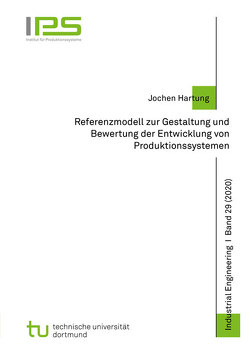 Referenzmodell zur Gestaltung und Bewertung der Entwicklung von Produktionssystemen von Hartung,  Jochen