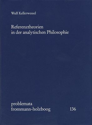 Referenztheorien in der analytischen Philosophie von Holzboog,  Eckhart, Kellerwessel,  Wulf