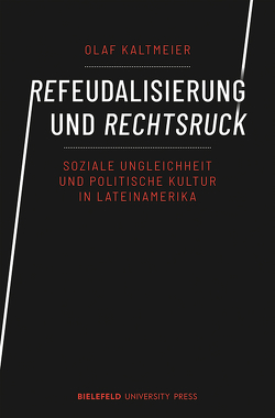 Refeudalisierung und Rechtsruck von Kaltmeier,  Olaf