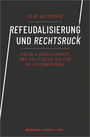 Refeudalisierung und Rechtsruck von Kaltmeier,  Olaf