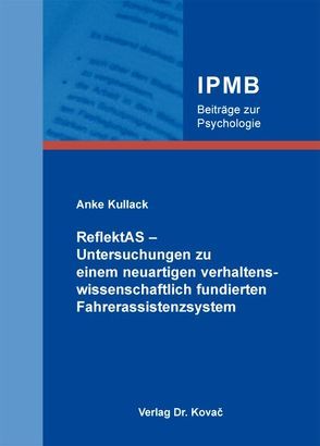 ReflektAS – Untersuchungen zu einem neuartigen verhaltenswissenschaftlich fundierten Fahrerassistenzsystem von Kullack,  Anke