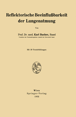 Reflektorische Beeinflußbarkeit der Lungenatmung von Bucher,  Karl