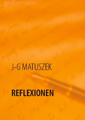 Reflexionen von Matuszek,  J-G